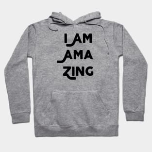 I Am Amazing Hoodie